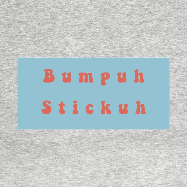 Bumpuh Stickuh by mollykay26